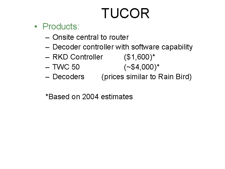 TUCOR • Products: – – – Onsite central to router Decoder controller with software