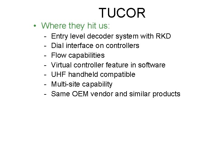 TUCOR • Where they hit us: - Entry level decoder system with RKD Dial