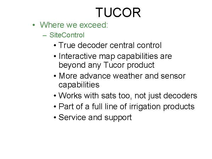 TUCOR • Where we exceed: – Site. Control • True decoder central control •