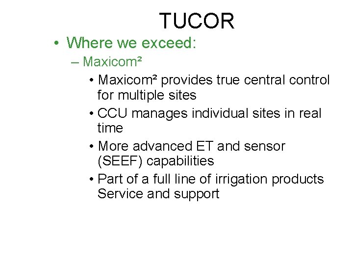 TUCOR • Where we exceed: – Maxicom² • Maxicom² provides true central control for