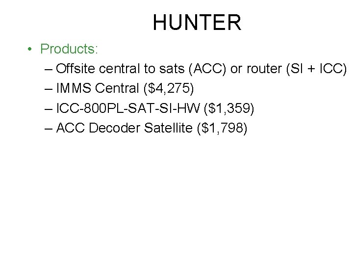HUNTER • Products: – Offsite central to sats (ACC) or router (SI + ICC)