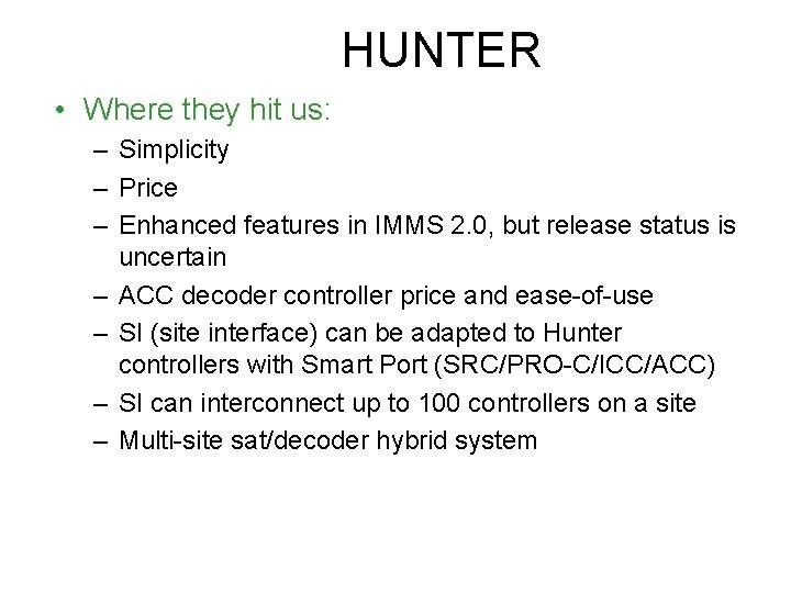 HUNTER • Where they hit us: – Simplicity – Price – Enhanced features in