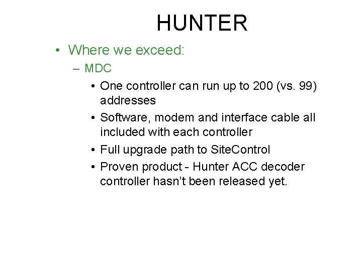 HUNTER • Where we exceed: – MDC • One controller can run up to