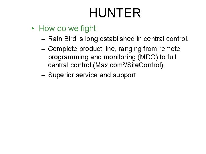 HUNTER • How do we fight: – Rain Bird is long established in central