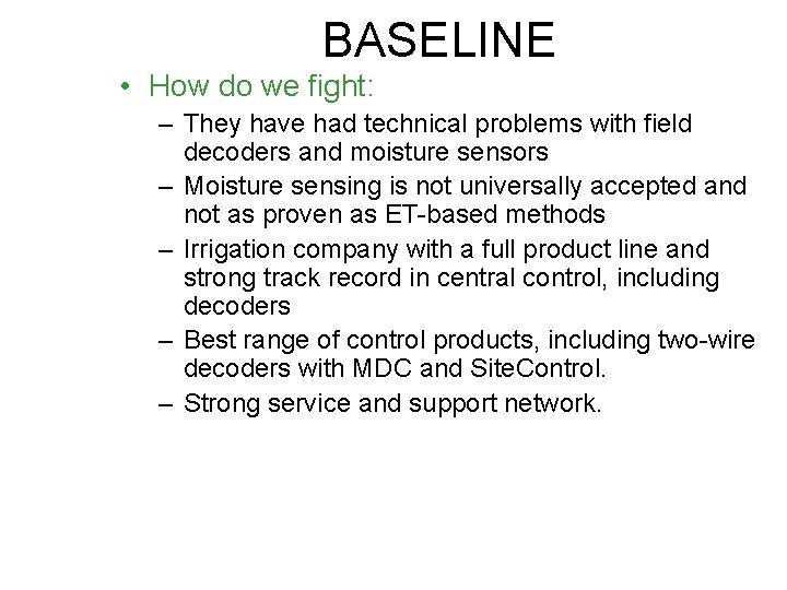 BASELINE • How do we fight: – They have had technical problems with field