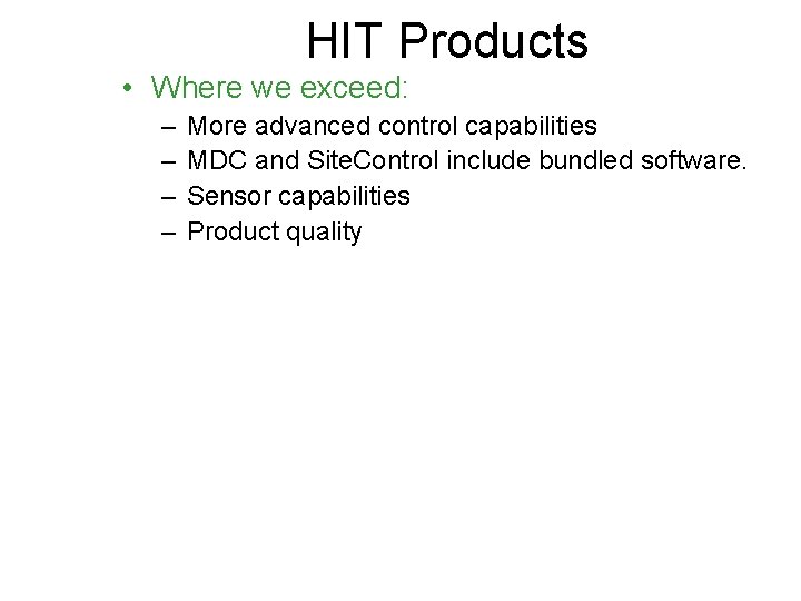HIT Products • Where we exceed: – – More advanced control capabilities MDC and