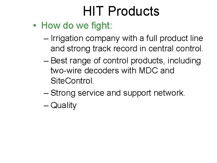 HIT Products • How do we fight: – Irrigation company with a full product