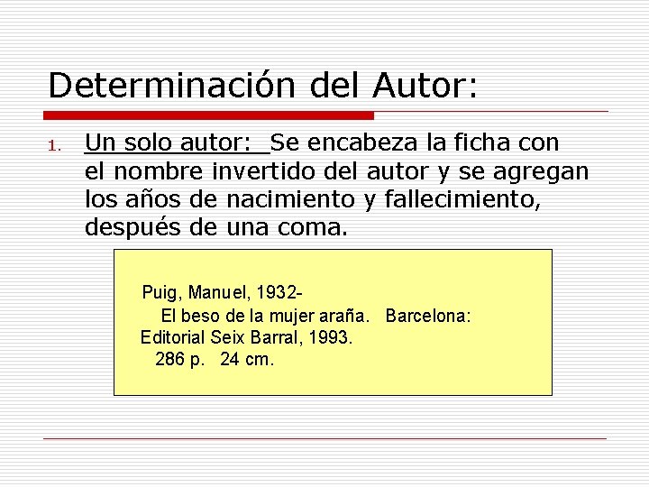 Determinación del Autor: 1. Un solo autor: Se encabeza la ficha con el nombre
