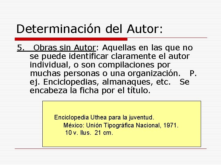 Determinación del Autor: 5. Obras sin Autor: Aquellas en las que no se puede