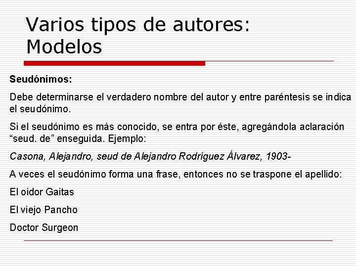 Varios tipos de autores: Modelos Seudónimos: Debe determinarse el verdadero nombre del autor y