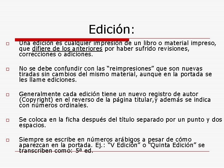 Edición: o o o Una edición es cualquier impresión de un libro o material