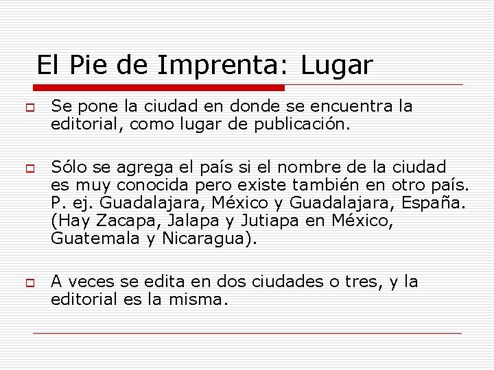 El Pie de Imprenta: Lugar o o o Se pone la ciudad en donde