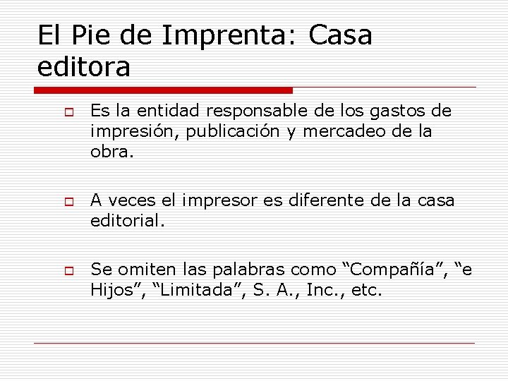 El Pie de Imprenta: Casa editora o o o Es la entidad responsable de