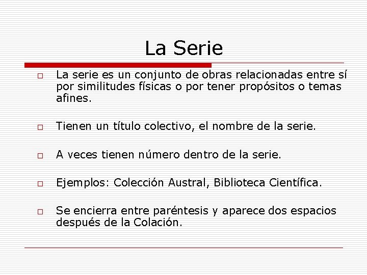La Serie o La serie es un conjunto de obras relacionadas entre sí por