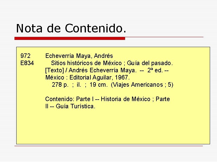 Nota de Contenido. 972 E 834 Echeverría Maya, Andrés Sitios históricos de México ;