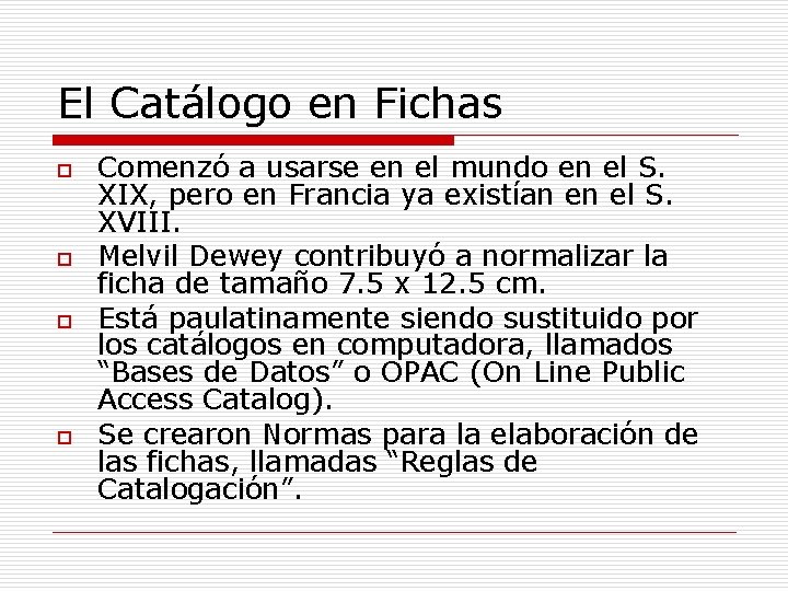 El Catálogo en Fichas o o Comenzó a usarse en el mundo en el