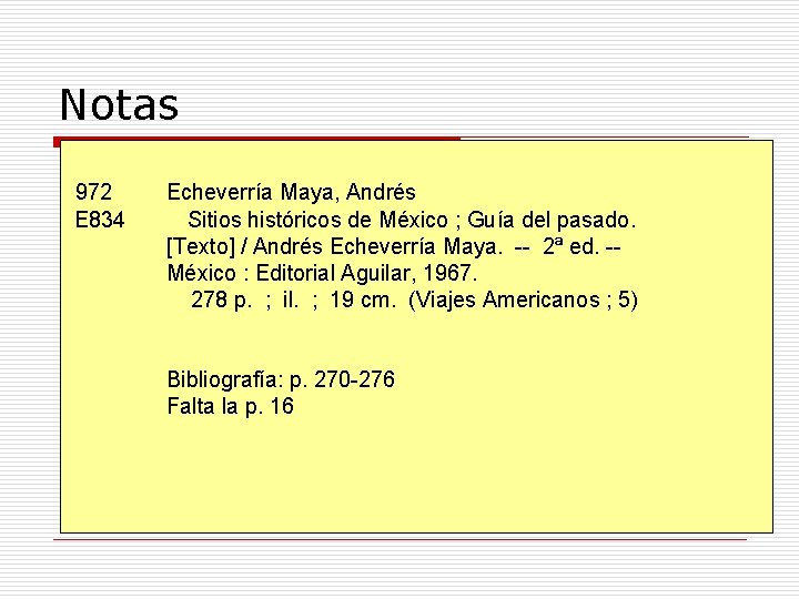 Notas 972 E 834 Echeverría Maya, Andrés Sitios históricos de México ; Guía del