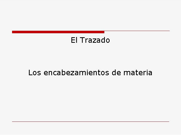 El Trazado Los encabezamientos de materia 