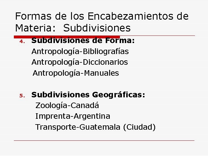 Formas de los Encabezamientos de Materia: Subdivisiones 4. Subdivisiones de Forma: Antropología-Bibliografías Antropología-Diccionarios Antropología-Manuales