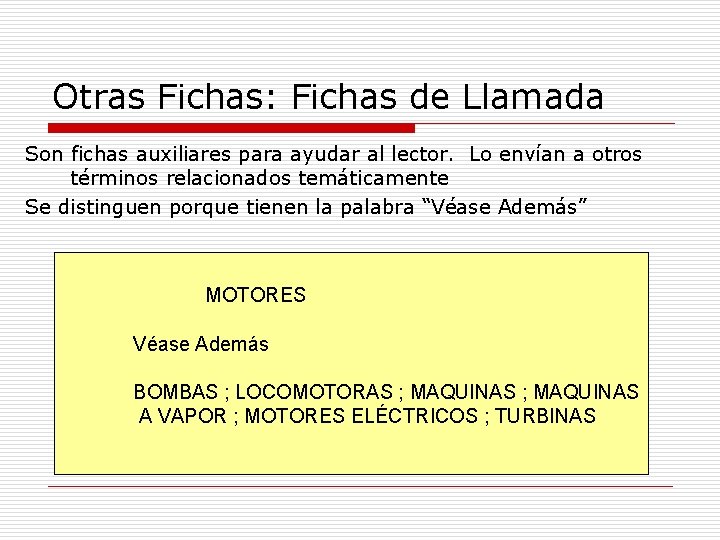 Otras Fichas: Fichas de Llamada Son fichas auxiliares para ayudar al lector. Lo envían