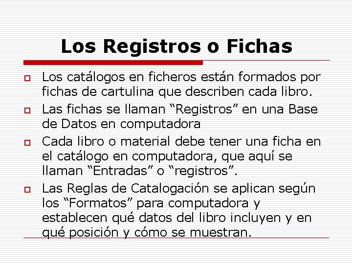 Los Registros o Fichas o o Los catálogos en ficheros están formados por fichas