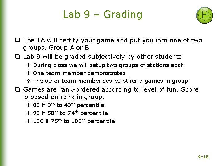 Lab 9 – Grading q The TA will certify your game and put you