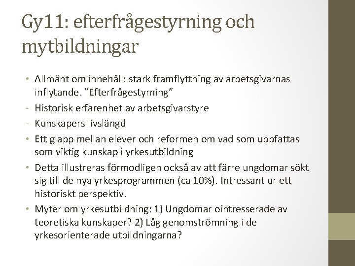 Gy 11: efterfrågestyrning och mytbildningar • Allmänt om innehåll: stark framflyttning av arbetsgivarnas inflytande.