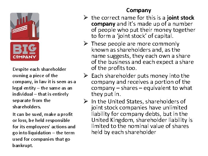Ø Ø Despite each shareholder owning a piece of the company, in law it