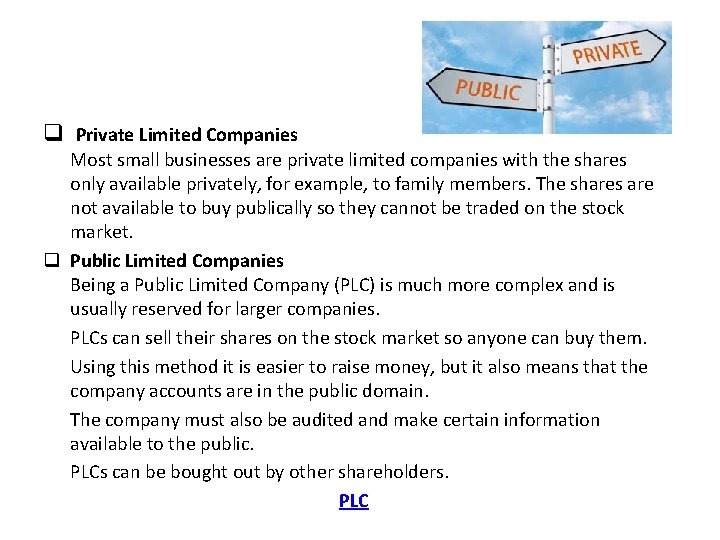 q Private Limited Companies Most small businesses are private limited companies with the shares