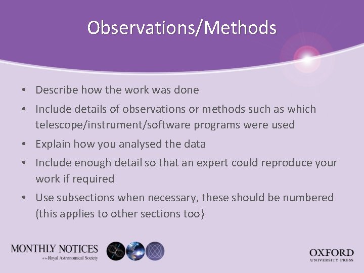 Observations/Methods • Describe how the work was done • Include details of observations or