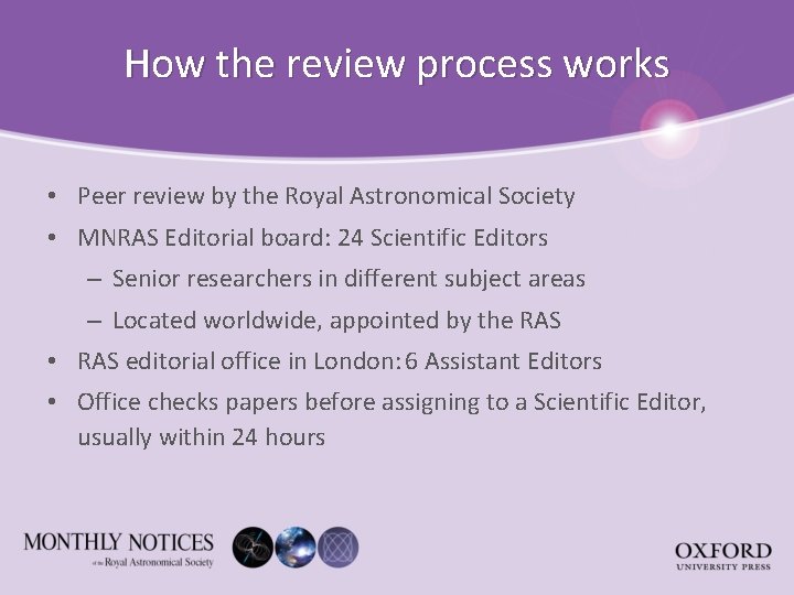 How the review process works • Peer review by the Royal Astronomical Society •