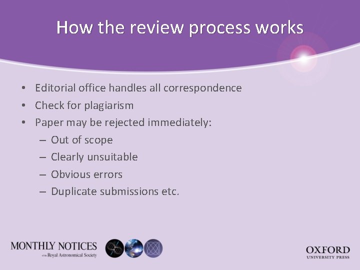 How the review process works • Editorial office handles all correspondence • Check for