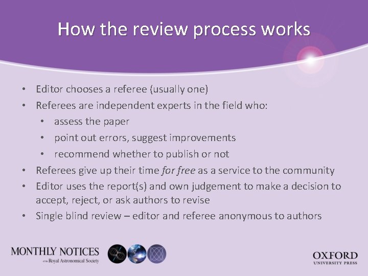 How the review process works • Editor chooses a referee (usually one) • Referees