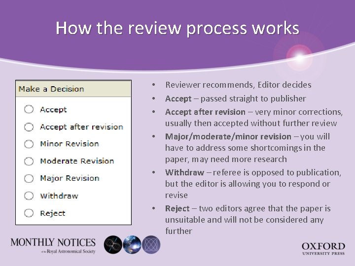 How the review process works • • • Reviewer recommends, Editor decides Accept –