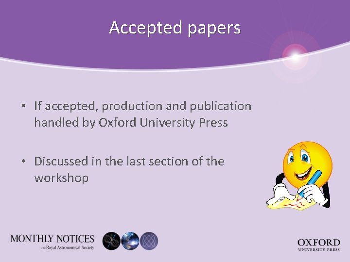 Accepted papers • If accepted, production and publication handled by Oxford University Press •