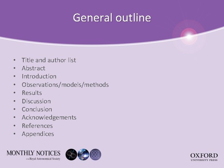 General outline • • • Title and author list Abstract Introduction Observations/models/methods Results Discussion