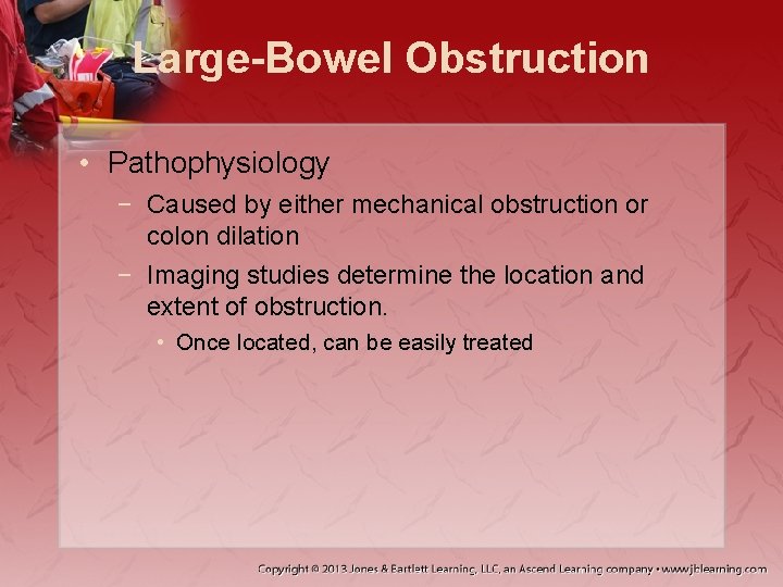 Large-Bowel Obstruction • Pathophysiology − Caused by either mechanical obstruction or colon dilation −