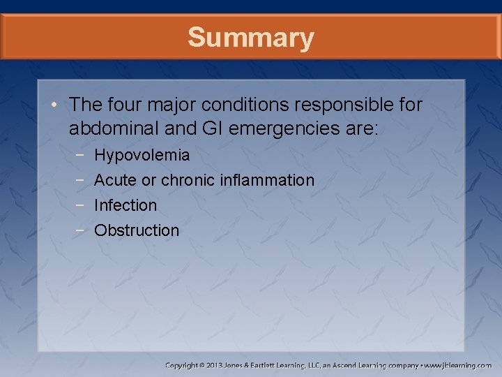 Summary • The four major conditions responsible for abdominal and GI emergencies are: −