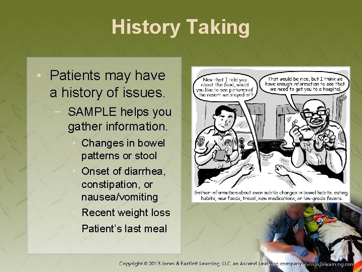 History Taking • Patients may have a history of issues. − SAMPLE helps you
