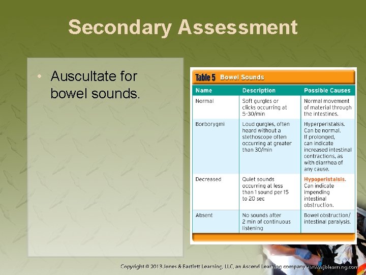 Secondary Assessment • Auscultate for bowel sounds. 