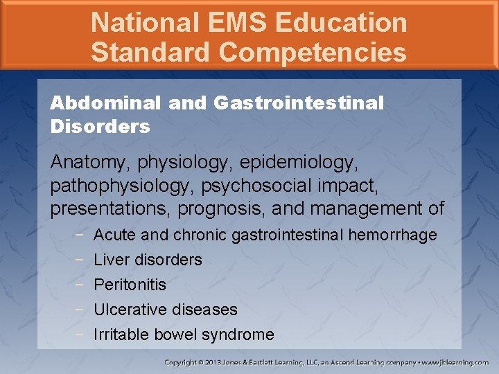 National EMS Education Standard Competencies Abdominal and Gastrointestinal Disorders Anatomy, physiology, epidemiology, pathophysiology, psychosocial