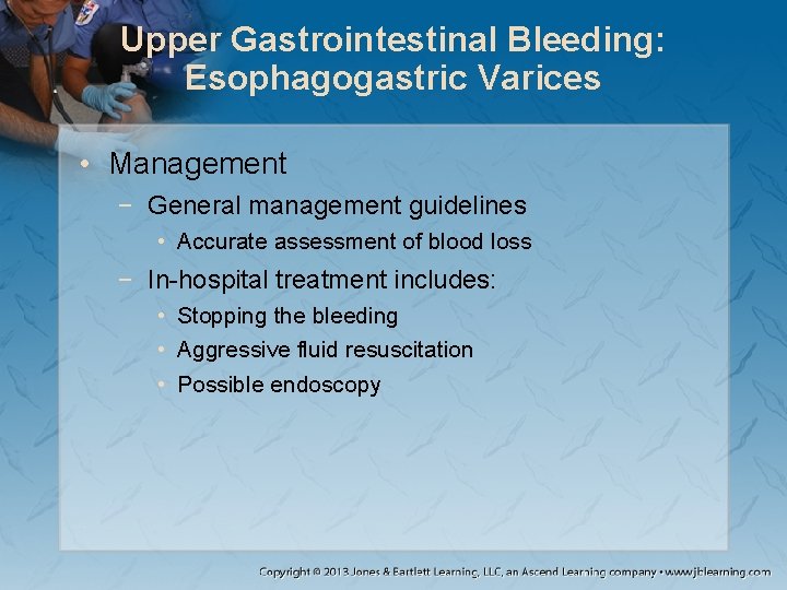 Upper Gastrointestinal Bleeding: Esophagogastric Varices • Management − General management guidelines • Accurate assessment
