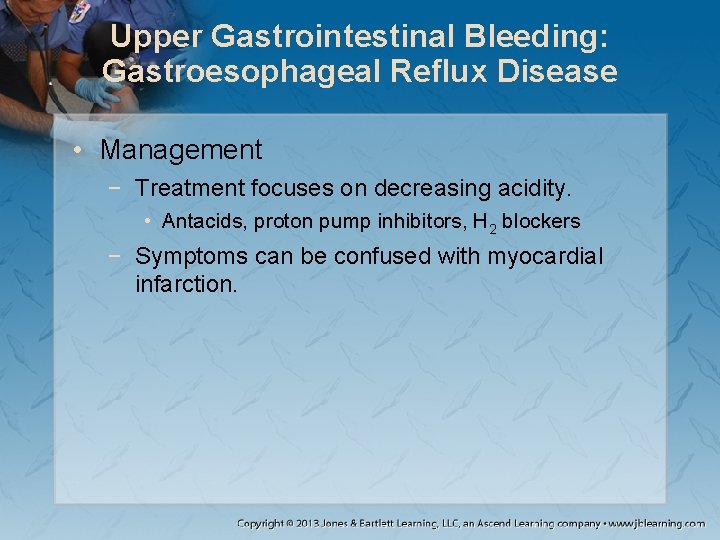 Upper Gastrointestinal Bleeding: Gastroesophageal Reflux Disease • Management − Treatment focuses on decreasing acidity.