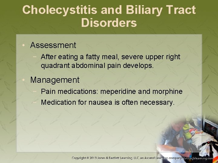 Cholecystitis and Biliary Tract Disorders • Assessment − After eating a fatty meal, severe