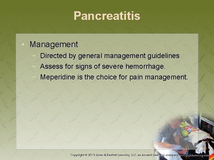 Pancreatitis • Management − Directed by general management guidelines − Assess for signs of