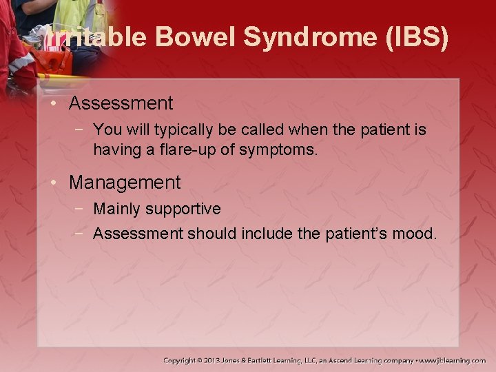 Irritable Bowel Syndrome (IBS) • Assessment − You will typically be called when the