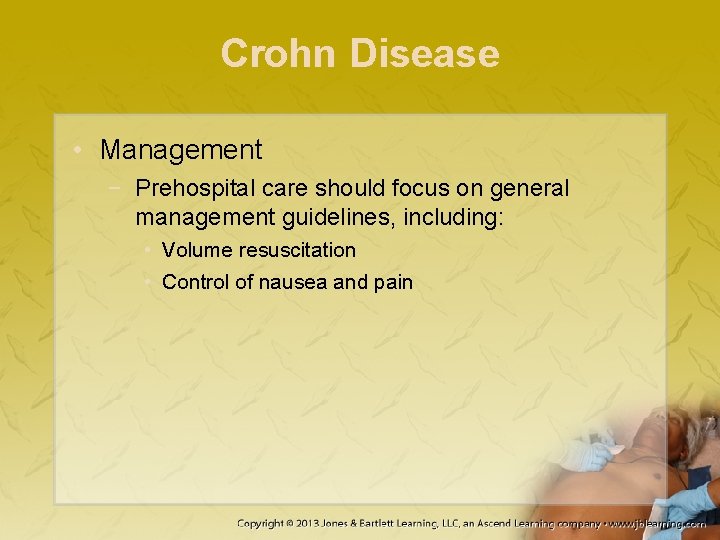 Crohn Disease • Management − Prehospital care should focus on general management guidelines, including: