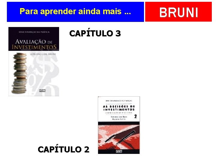 Para aprender ainda mais. . . CAPÍTULO 3 CAPÍTULO 2 BRUNI 