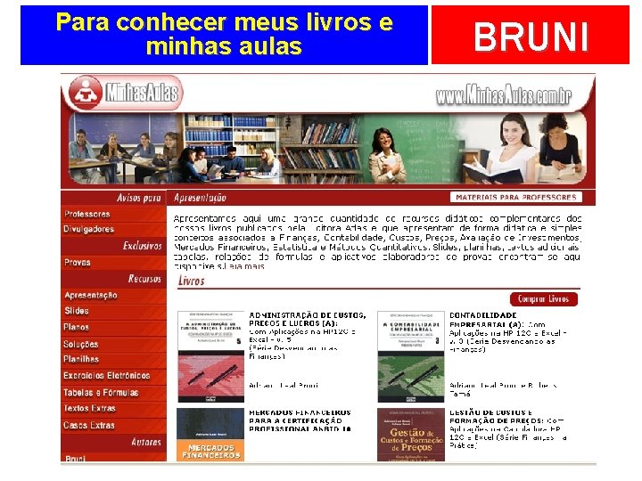 Para conhecer meus livros e minhas aulas BRUNI 