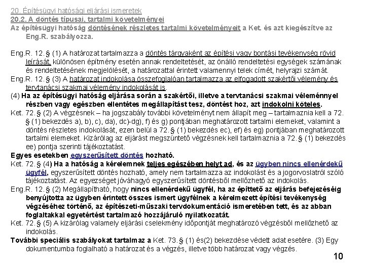 20. Építésügyi hatósági eljárási ismeretek 20. 2. A döntés típusai, tartalmi követelményei Az építésügyi